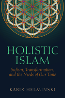 Holistic Islam: Sufism, Transformation, and the Needs of Our Time 093966027X Book Cover