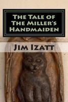 The Tale of The Miller's Handmaiden 1477594647 Book Cover