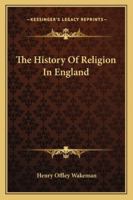 The History Of Religion In England 1432539361 Book Cover