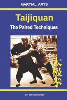 Taijiquan - The Paired Techniques 1520681259 Book Cover