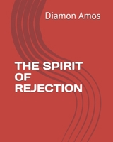 THE SPIRIT OF REJECTION B0GZZZYXWN Book Cover