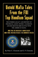 UNTOLD MAFIA TALES FROM THE FBI TOP HOODLUM SQUAD: BOOK TWO: THE MAKING OF A HOOVER AGENT and BOOK THREE: MASTERS OF DECEIT, THE COMMUNIST SPECTER B0GQK9LT6H Book Cover