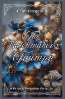 The Matchmakers Triumph: A Pride and Prejudice Variation (Kitty Bennet's Principles of Courtship) B0H7FW3TCW Book Cover