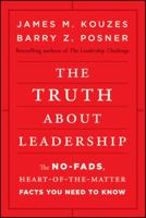The Truth about Leadership: The No-Fads, Heart-Of-The-Matter Facts You Need to Know 0470633549 Book Cover