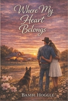 Where My Heart Belongs B0GVM9WNT8 Book Cover