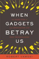 When Gadgets Betray Us 0465019587 Book Cover