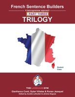 French Sentence Builders - TRILOGY - Part III (The Language Gym - Sentence Builder) 3911386052 Book Cover
