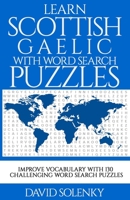 Learn Scottish Gaelic with Word Search Puzzles: Learn Scottish Gaelic Language Vocabulary with Challenging Word Find Puzzles for All Ages B08FT8RW56 Book Cover