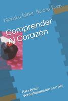 Comprender Al Corazón: Para Amar Verdaderamente a un Ser 1724170481 Book Cover