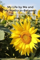My Life by Me and My Poetry In-Between 1645302334 Book Cover