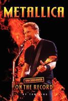 Metallica - Uncensored on the Record 1781581991 Book Cover
