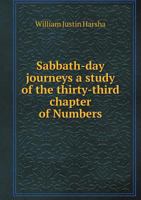 Sabbath-Day Journeys a Study of the Thirty-Third Chapter of Numbers 3744755304 Book Cover