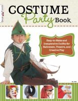 The Costume Party Book: Easy-to-Make and Inexpensive Outfits for Halloween, Theater, and Creative Play 157421344X Book Cover