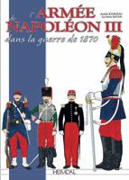 L'Armee de Napoleon III: Dans La Guerre de 1870 2840485117 Book Cover