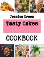 Tasty Cakes: The New Take On Cake You Would Love B0BJY9N4D5 Book Cover