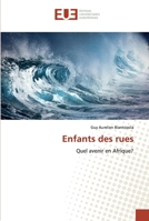 Enfants des rues: Quel avenir en Afrique? 6138411870 Book Cover