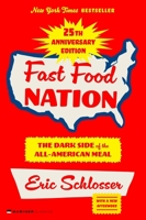 Fast Food Nation 25th Anniversary Edition: The Dark Side of the All-American Meal 006343251X Book Cover