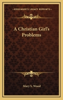 A Christian Girl's Problems 1432583158 Book Cover