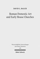 Roman Domestic Art and Early House Churches 3161493834 Book Cover