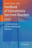 Handbook of Schizophrenia Spectrum Disorders, Volume I: Conceptual Issues and Neurobiological Advances 9401781214 Book Cover