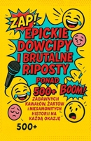 Epickie dowcipy i brutalne riposty: Ponad 500 zabawnych kawalów, zartów i zabawnych historii na kazda okazje (Polish Edition) B0FQB57MB7 Book Cover
