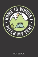 Home is where i pitch my tent: Notebook with 120 checked pages in 6x9 inch format 1708022066 Book Cover