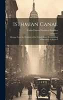 Isthmian Canal: Message From the President of the United States Transmitting a Statement of Action I 1022131273 Book Cover