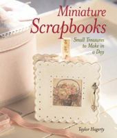 Miniature Scrapbooks: Small Treasures to Make in a Day 1579909981 Book Cover