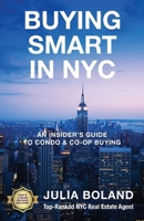 Buying Smart in NYC: An Insider’s Guide to Condo & Co-Op Buying 1662965265 Book Cover