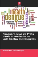 Nanopartículas de Prata Verde Sintetizada na Luta Contra os Mosquitos 6205825783 Book Cover