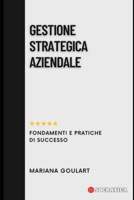 Gestione Strategica Aziendale: Fondamenti E Pratiche Di Successo B0CHL7DJ69 Book Cover