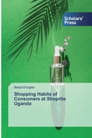Shopping Habits of Consumers at Shoprite Uganda 6138833104 Book Cover