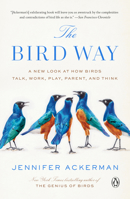The Bird Way: A New Look at How Birds Talk, Work, Play, Parent, and Think 0735223033 Book Cover