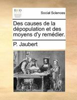 Des Causes de La Da(c)Population Et Des Moyens D'y Rema(c)Dier 1275144950 Book Cover