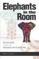 Elephants In the Room: Evolution Versus the Message of Scripture 1734431903 Book Cover