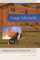 Imagic Moments: Indigenous North American Film 0820345156 Book Cover