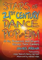 Stars of 21st Century Dance Pop and Edm: 33 Djs, Producers and Singers Discuss Their Careers 1476670226 Book Cover