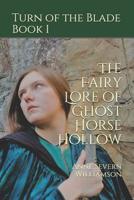 Turn of the Blade: Book I : The Fairy Lore of Ghost Horse Hollow 197568219X Book Cover
