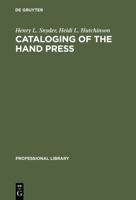 Cataloging of the hand press: A comparative and analytical study of cataloging rules and formats employed in Europe (Professional library / IFLA/Saur) 3598234007 Book Cover