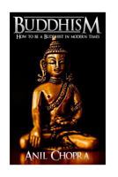 Buddhism: How to Be a Buddhist in Modern Times 1542728444 Book Cover