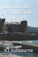 Una Torrida Terminazione a Torri del Benaco: I Misteri Del Lago Di Garda Libro 8 B09NRHHPSK Book Cover