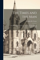 The times and the man: an address delivered at the opening of Union Biblical seminary, September 4, 1889 1022751131 Book Cover