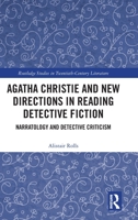 Agatha Christie and New Directions in Reading Detective Fiction: Narratology and Detective Criticism 1032264918 Book Cover