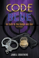 Code Blue: An Oath to the Badge and Gun 3 1964054079 Book Cover