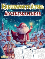 Kreuzworträtsel Adventskalender: Weihnachtsrätsel für die Seele - Zwei Kreuzworträtsel täglich für besinnliche Momente im Dezember B0FG3HC4X3 Book Cover