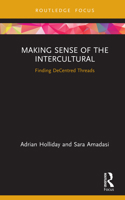 Making Sense of the Intercultural: Finding Decentred Threads 113848203X Book Cover