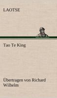 Tao Te King. Ubertragen Von Richard Wilhelm 3847269100 Book Cover