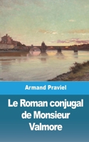 Le Roman conjugal de Monsieur Valmore 1006072241 Book Cover