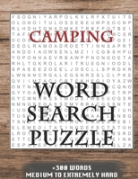 Camping WORD SEARCH PUZZLE +300 WORDS Medium To Extremely Hard: AND MANY MORE OTHER TOPICS, With Solutions, 8x11' 80 Pages, All Ages : Kids 7-10, Solvable Word Search Puzzles, Seniors And Adults. 1650628307 Book Cover