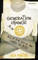 Generation Change: Roll Up Your Sleeves and Change the World (Invert) 0310285151 Book Cover